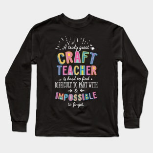 A truly Great Craft Teacher Gift - Impossible to forget Long Sleeve T-Shirt